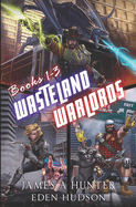 Wasteland Warlords Omnibus (Books 1 - 3): A Post-Apocalyptic LitRPG Adventure