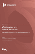 Wastewater and Waste Treatment: Overview, Challenges and Current Trends (Volume II)