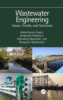 Wastewater Engineering: Issues, Trends, and Solutions - Gupta, Ashok Kumar, and Uddameri, Venkatesh, and Majumder, Abhradeep