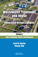 Wastewater Treatment and Reuse Theory and Design Examples, Volume 2:: Post-Treatment, Reuse, and Disposal