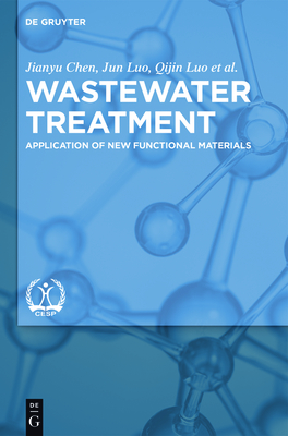 Wastewater Treatment: Application of New Functional Materials - Chen, Jianyu, and Luo, Jun, and Luo, Qijin