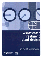 Wastewater Treatment Plant Design: Textbook and Workbook