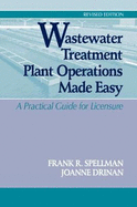 Wastewater Treatment Plant Operations Made Easy: A Practical Guide for Licensure
