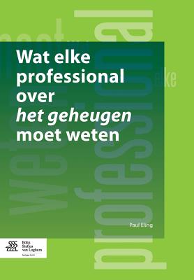 Wat Elke Professional Over Het Geheugen Moet Weten - Eling, Paul, Dr.