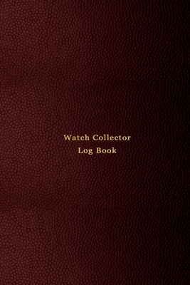 Watch Collector Log Book: Vintage and Luxury wrist watch collection journal logbook for time collecting - Record, track and keep inventory of timepiece - For watchmakers, collectors and repairers - Professional red cover - Logbooks, Abatron