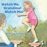 Watch Me, Grandma! Watch Me!