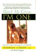 Watch Me Grow, I'm One: Every Parent's Guide to the Enchanting 12- To 24-Month-Old