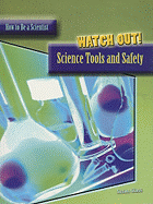 Watch Out!: Science Tools and Safety