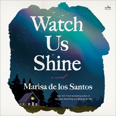 Watch Us Shine - De Los Santos, Marisa, and Bennett, Erin (Read by), and McNamara, Nan (Read by)