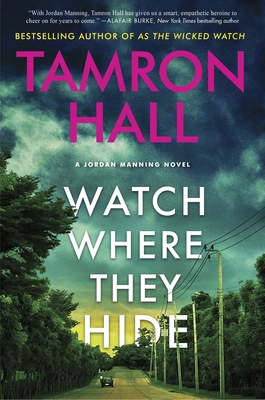 Watch Where They Hide: A Jordan Manning Novel - Hall, Tamron