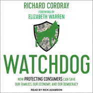 Watchdog: How Protecting Consumers Can Save Our Families, Our Economy, and Our Democracy