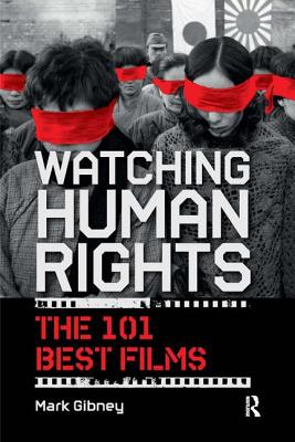 Watching Human Rights: The 101 Best Films - Gibney, Mark