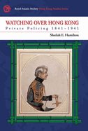 Watching Over Hong Kong: Private Policing 1841-1941