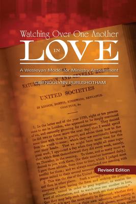 Watching Over One Another in Love: A Wesleyan Model for Ministry Assessment - Purushotham, Gwen