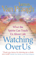 Watching Over Us: What the Spirits Can Teach Us About Life