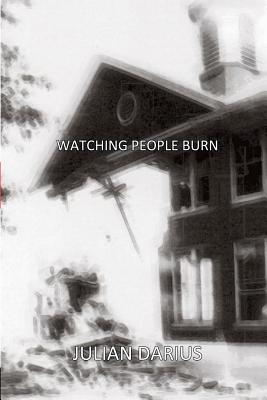 Watching People Burn - Darius, Julian