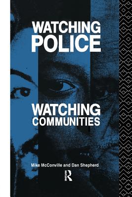 Watching Police, Watching Communities - McConville, Mike, and Shepherd, Dan