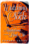 Watching the Clock: And Other Meditations from Real Life