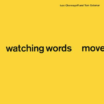 Watching Words Move - Chermayeff, Ivan, and Geismar, Tom