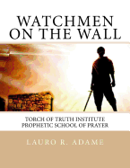 Watchmen on the Wall: Prophetic School of Prayer