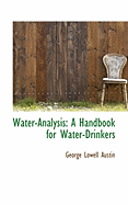 Water-Analysis: A Handbook for Water-Drinkers