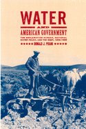 Water and American Government: The Reclamation Bureau, National Water Policy, and the West, 1902-1935