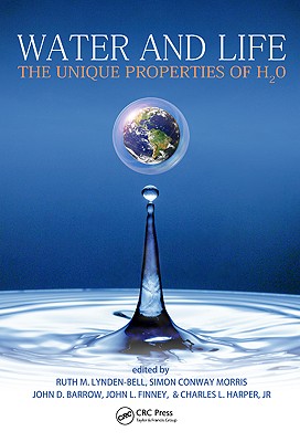Water and Life: The Unique Properties of H2O - Lynden-Bell, Ruth M (Editor), and Morris, Simon Conway (Editor), and Barrow, John D (Editor)
