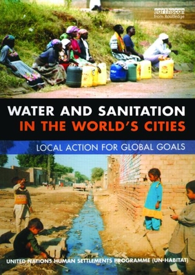 Water and Sanitation in the World's Cities: Local Action for Global Goals - Un-Habitat