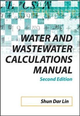 Water and Wastewater Calculations Manual - Lin, Shun Dar, and Lee, C C