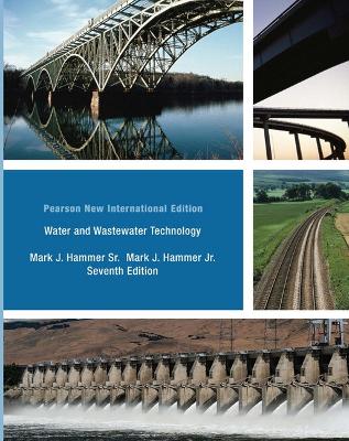 Water and Wastewater Technology: Pearson New International Edition - Hammer, Sr., Mark, and Hammer, Jr., Mark