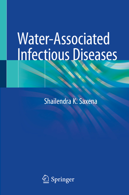 Water-Associated Infectious Diseases - Saxena, Shailendra K (Editor)