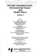 Water Chlorination: Environmental Impact and Health Effects: Proceedings of the Conference on the Environmental Impact of Water Chlorination, Oak Ridge National Laboratory, Oak Ridge, Tennessee, October 22-24, 1975 - Jolley, Robert L