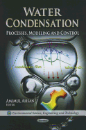 Water Condensation: Processes, Modeling, and Control