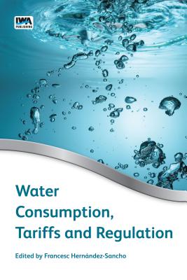 Water Consumption, Tariffs and Regulation - Hernandez-Sancho, Francesc (Editor), and Molinos-Senante, Maria (Editor)