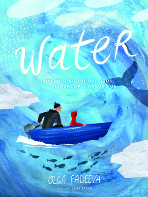 Water: Discovering the Precious Resource All Around Us - Fadeeva, Olga, and Traer, Lena (Translated by)