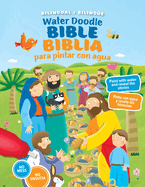 Water Doodle Bible / Biblia Para Pintar Con Agua (Bilingual / Biling?e)