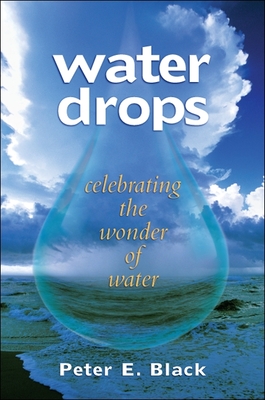 Water Drops: Celebrating the Wonder of Water - Black, Peter E