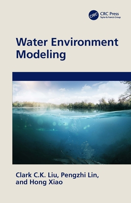 Water Environment Modeling - Liu, Clark C K, and Lin, Pengzhi, and Xiao, Hong