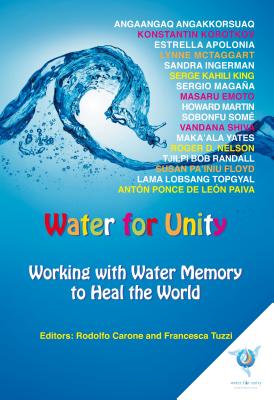 Water for Unity: Working with Water Memory to Heal the World - Emoto, Masaru, and Ingerman, Sandra, and Some, Sobonfu