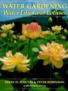 Water Gardening: Water Lilies and Lotuses - Slocum, Perry D, and Perry, Frances, and Robinson, Peter
