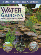 Water Gardens, Pools, Streams and Fountains: Ideas, Plans, Instructions