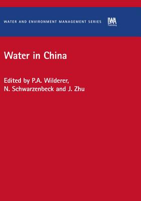 Water in China - Wilderer, Peter A (Editor), and Zhu, J (Editor), and Schwarzenbeck, N (Editor)