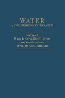 Water in Crystalline Hydrates Aqueous Solutions of Simple Nonelectrolytes - Franks, Felix (Editor)