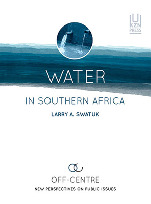 Water in Southern Africa: New perspectives on public issues - Swatuk, Larry A.