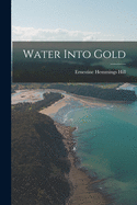 Water into gold