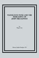 Water Into Wine and the Beheading of John the Baptist