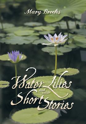 Water Lilies and other short stories - Brooks, Mary