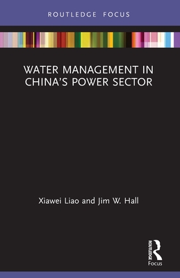 Water Management in China's Power Sector - Liao, Xiawei, and Hall, Jim W