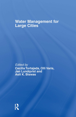 Water Management in Megacities - Tortajada, Cecilia (Editor), and Varis, Olli (Editor), and Biswas, Asit K (Editor)