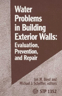 Water Problems in Building Exterior Walls: Evaluation, Prevention, and Repair
